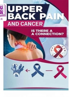 海外直订医药图书Upper Back Pain and Cancer - Is There a Connection?: Upper back pain generally i 上背部疼痛和癌症有