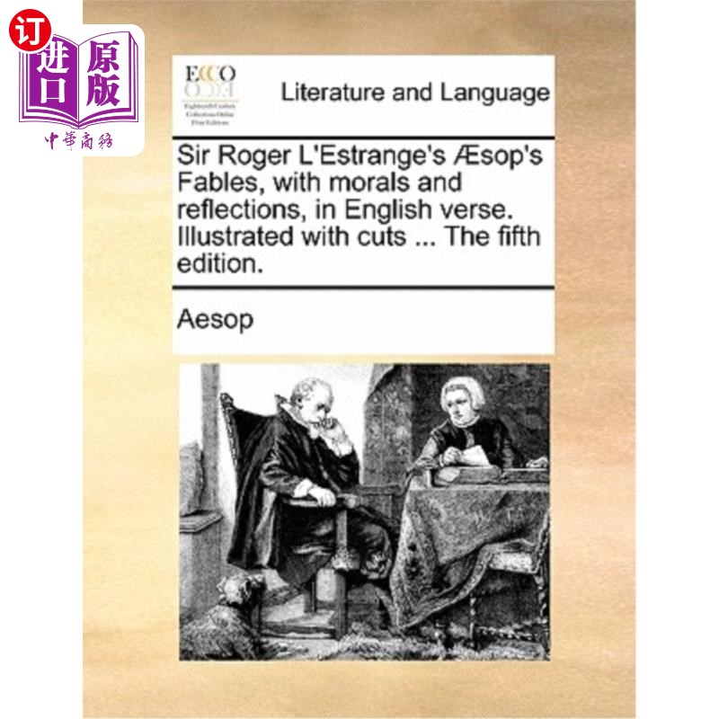 海外直订Sir Roger L'Estrange's Aesop's Fables, with Morals and Reflections, in English V 罗杰·埃斯特兰奇爵士的《伊