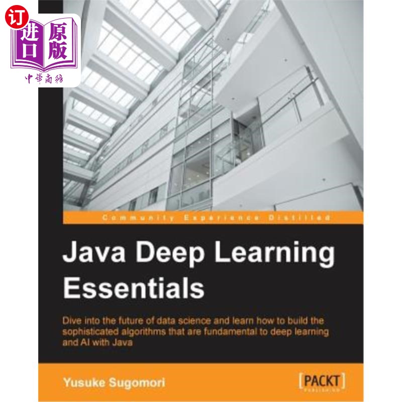 海外直订Java Deep Learning Essentials: Unlocking the next generation of predictive power Java Deep
