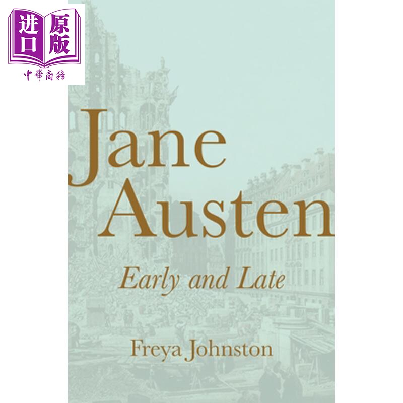 预售 简·奥斯汀早、晚期作品的比较研究 Jane Austen, Early and Late 英文原版 Freya Johnston【中商原版】