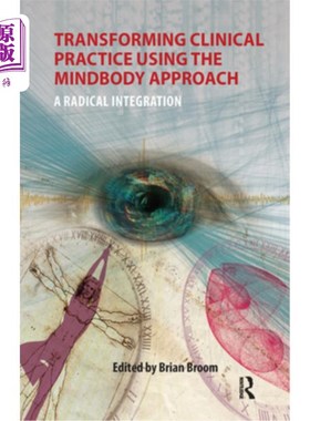 海外直订医药图书Transforming Clinical Practice Using the Mindbody Approach: A Radical Integratio 使用身心方法改变临