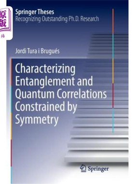 海外直订Characterizing Entanglement and Quantum Correlations Constrained by Symmetry 对称性约束下纠缠和量子关联的表征