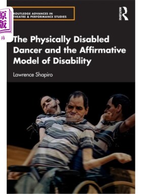 海外直订The Physically Disabled Dancer and the Affirmative Model of Disability 残疾舞蹈家与残疾人平权模式
