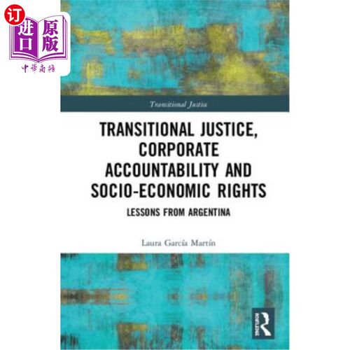 海外直订Transitional Justice, Corporate Accountability and Socio-Economic Rights: Lesson 过渡时期司法、公司问责制和
