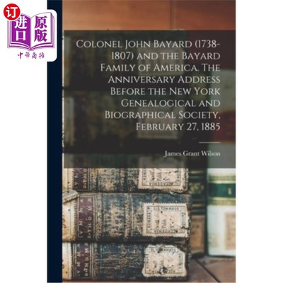 海外直订Colonel John Bayard (1738-1807) and the Bayard Family of America. The Anniversar 约翰·贝亚德上校(1
