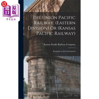 海外直订The Union Pacific Railway, (Eastern Division) Or (Kansas Pacific Railway): Econo 联合太平洋铁路(东部分部)或