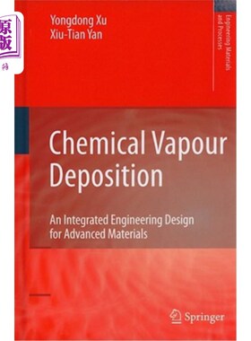 海外直订Chemical Vapour Deposition: An Integrated Engineering Design for Advanced Materi 化学气相沉积:先进材料的综合工