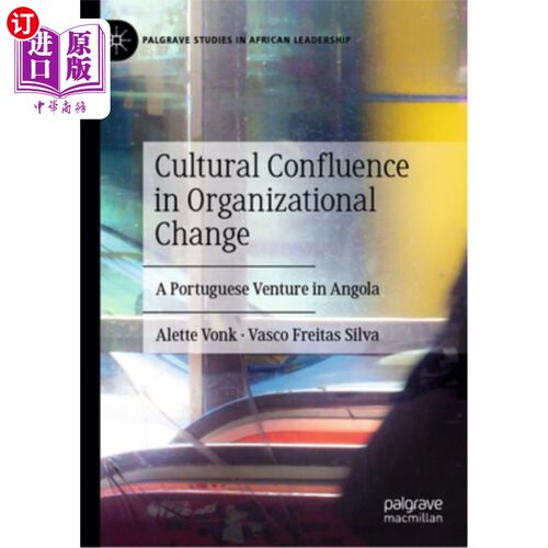 海外直订Cultural Confluence in Organizational Change: A Portuguese Venture in Angola 组织变革中的文化融合：葡萄牙人