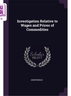 海外直订Investigation Relative to Wages and Prices of Commodities 关于工资和商品价格的调查