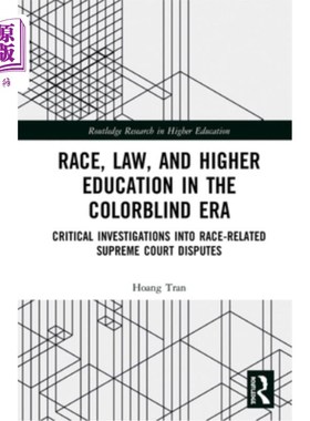 海外直订Race, Law, and Higher Education in the Colorblind Era: Critical Investigations I 种族、法律和高等教育在有色