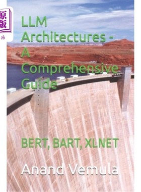海外直订LLM Architectures - A Comprehensive Guide: Bert, Bart, Xlnet LLM架构-综合指南：Bert， Bart, Xlnet