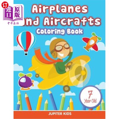 海外直订Airplanes and Aircrafts: Coloring Book 7 Year Old 飞机和飞机：彩色书7岁