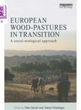 海外直订European Wood-Pastures in Transition: A Social-Ecological Approach 转型中的欧洲森林牧场:社会-生态方法