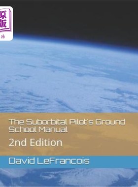 海外直订The Suborbital Pilot's Ground School Manual: 2nd Edition 亚轨道飞行员地面学校手册：第2版