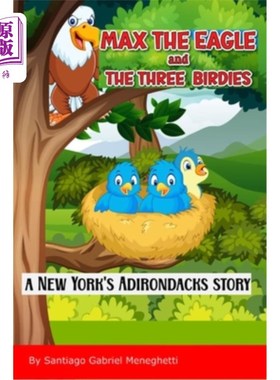 海外直订Max the Eagle and the three birdies: A New York's Adirondacks Story 《老鹰麦克斯和三只小鸟：纽约阿迪朗达克