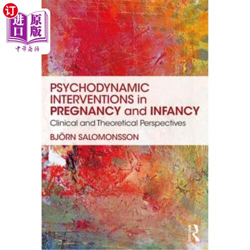 海外直订医药图书Psychodynamic Interventions in Pregnancy and Infancy: Clinical and Theoretical P 妊娠期和婴儿期的心