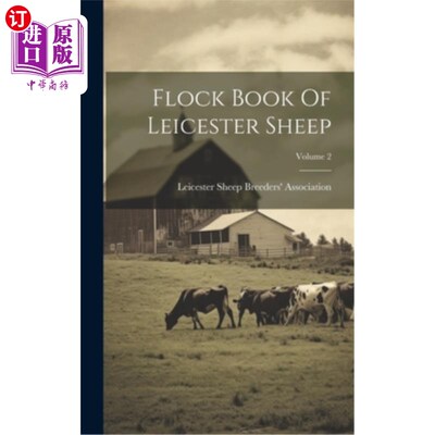 海外直订Flock Book Of Leicester Sheep; Volume 2 《莱斯特羊群书》；卷2