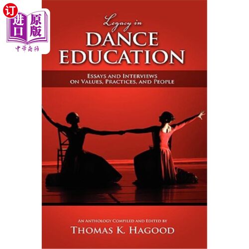 海外直订Legacy in Dance Education: Essays and Interviews on Values, Practices, and Peopl 舞蹈教育遗产：关于价值观、
