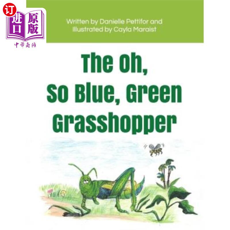 海外直订The Oh, So Blue Green Grasshopper 哦，蓝绿色的蚱蜢