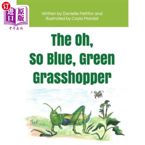 海外直订The Oh, So Blue Green Grasshopper 哦，蓝绿色的蚱蜢