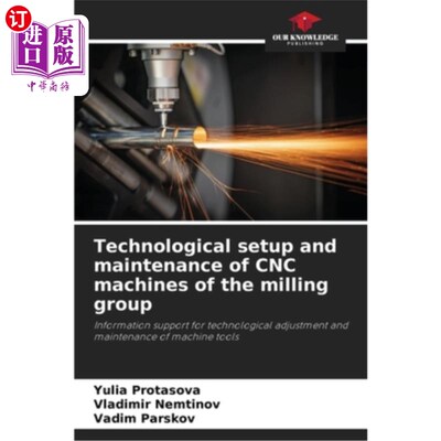 海外直订Technological setup and maintenance of CNC machines of the milling group 铣削组数控机床的技术设置和维护