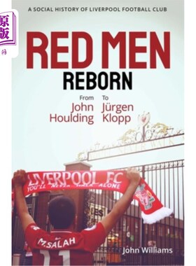 Red Men Reborn!: A Social History of Liverpool Football Club from John Houlding  红人重生!:从约翰·霍丁到尤【中商原版】