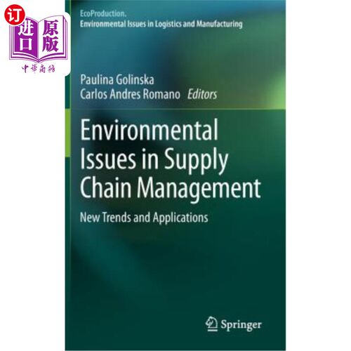 海外直订Environmental Issues in Supply Chain Management: New Trends and Applications 供应链管理中的环境问题:新趋势