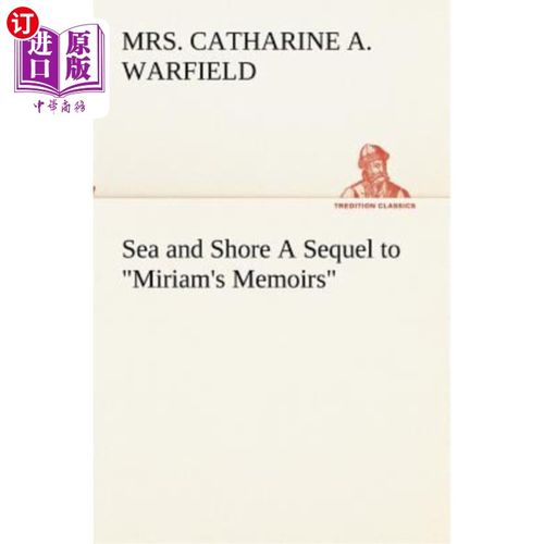 海外直订Sea and Shore a Sequel to Miriam's Memoirs 海与岸：米里亚姆回忆录的续集