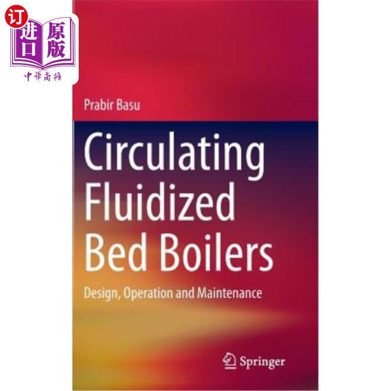 海外直订Circulating Fluidized Bed Boilers: Design, Operation and Maintenance 循环流化床锅炉的设计、运行和维护