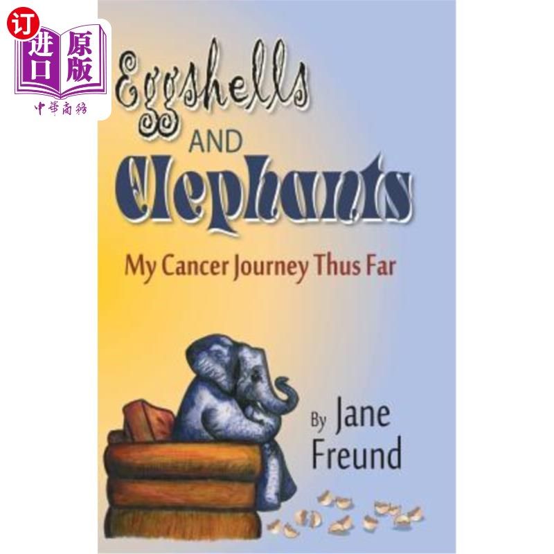 海外直订医药图书Eggshells and Elephants - My Cancer Journey Thus Far 蛋壳和大象-我的癌症之旅至今