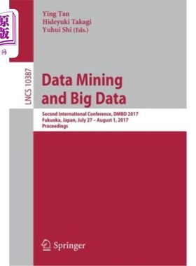 海外直订Data Mining and Big Data: Second International Conference, Dmbd 2017, Fukuoka, J 数据挖掘与大数据:第二届国