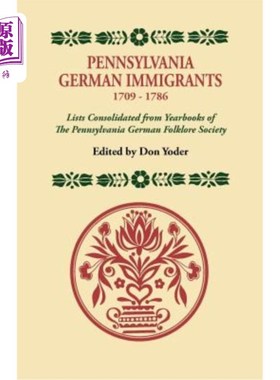 海外直订Pennsylvania German Immigrants, 1709-1786. Lists Consolidated from Yearbooks of  宾夕法尼亚州德国移民，1709