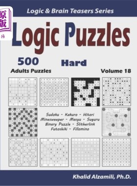 海外直订Logic Puzzles: 500 Hard Adults Puzzles (Sudoku, Kakuro, Hitori, Minesweeper, Mas 逻辑拼图：500个成人拼图（