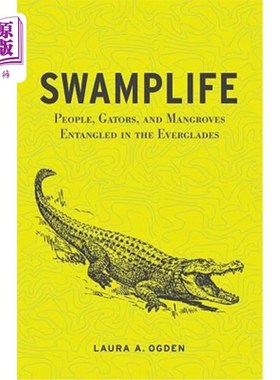 海外直订Swamplife: People, Gators, and Mangroves Entangled in the Everglades 沼泽生物:沼泽中的人类、鳄鱼和红树林