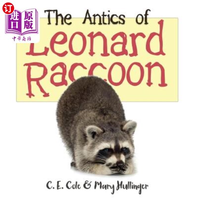 海外直订The Antics of Leonard Raccoon 伦纳德浣熊的滑稽动作