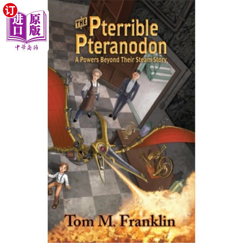 海外直订The Pterrible Pteranodon: A Powers Beyond Their Steam Story 可怕的翼龙:超越他们的蒸汽故事的力量