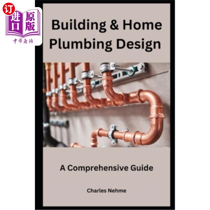 海外直订Building & Home Plumbing Design: A Comprehensive Guide 建筑和家庭管道设计：综合指南