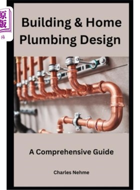 海外直订Building & Home Plumbing Design: A Comprehensive Guide 建筑和家庭管道设计：综合指南