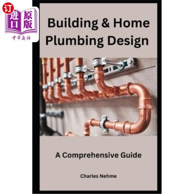 海外直订Building & Home Plumbing Design: A Comprehensive Guide 建筑和家庭管道设计：综合指南