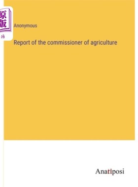 海外直订Report of the commissioner of agriculture 农业专员的报告