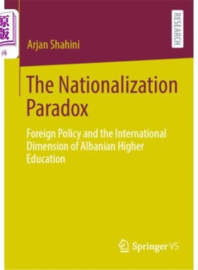 海外直订The Nationalization Paradox: Foreign Policy and the International Dimension of A 国有化悖论：阿尔巴尼亚高等