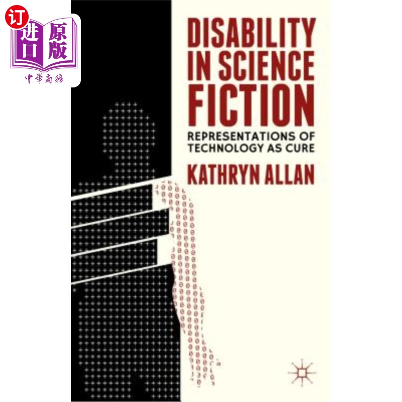 海外直订Disability in Science Fiction: Representations of Technology as Cure 科幻小说中的残疾：技术作为治疗手段的表