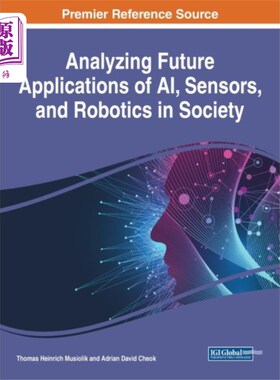 海外直订Analyzing Future Applications of AI, Sensors, an... 分析人工智能、传感器和机器人在社会中的未来应用