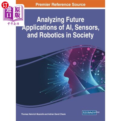海外直订Analyzing Future Applications of AI, Sensors, an... 分析人工智能、传感器和机器人在社会中的未来应用