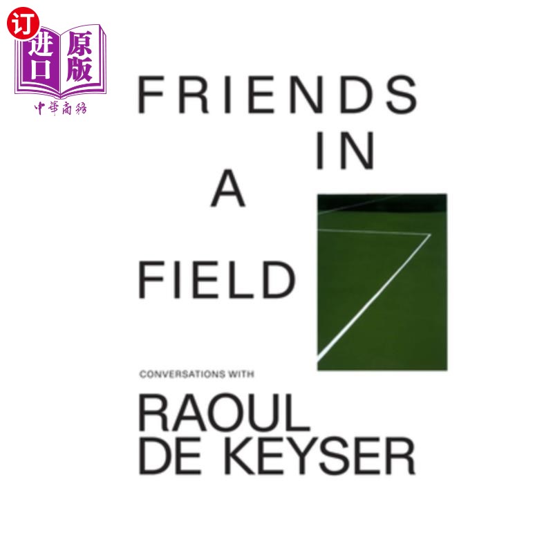 海外直订Friends in a Field: Conversations with Raoul de Keyser 《战场上的朋友:与拉乌尔·德·凯泽的对话 书籍/杂志/报纸 艺术类原版书 原图主图