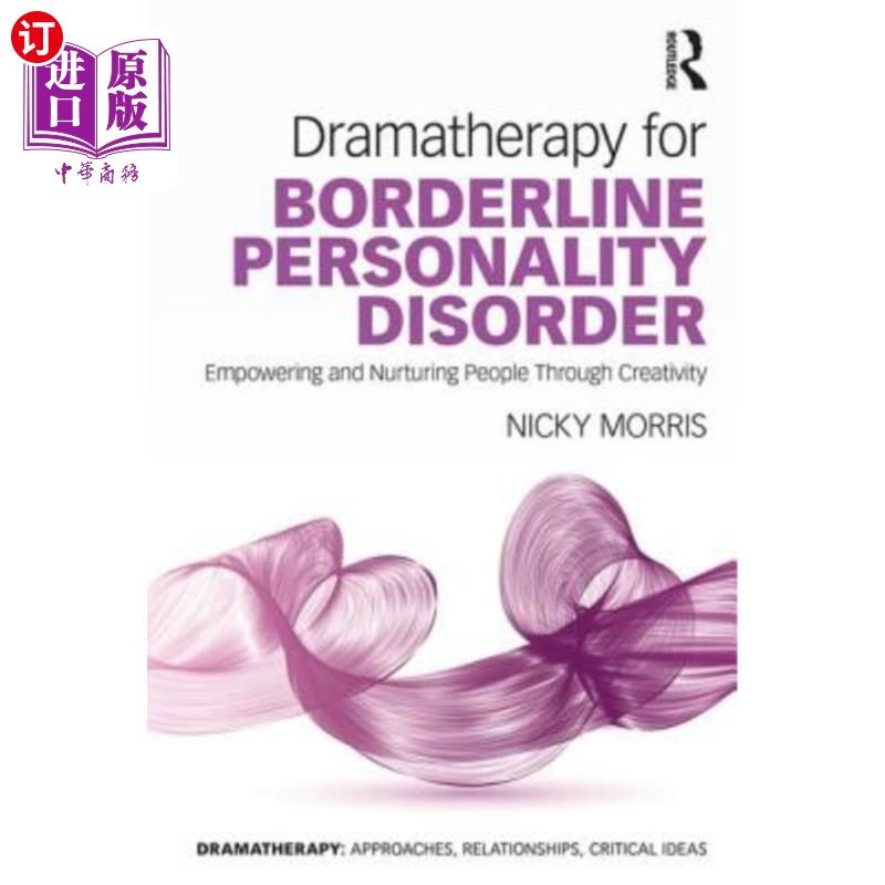 海外直订医药图书Dramatherapy for Borderline Personality Disorder: Empowering and Nurturing peopl 边缘型人格障碍的戏