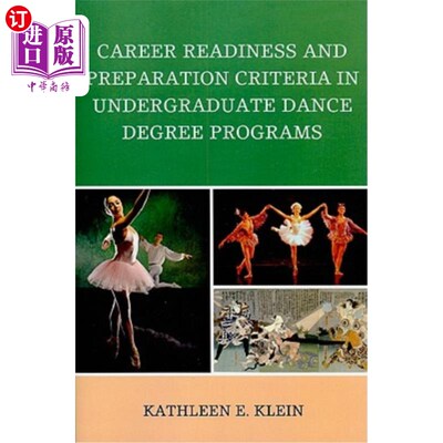海外直订Career Readiness and Preparation Criteria in Undergraduate Dance Degree Programs 舞蹈本科专业的职业准备与准