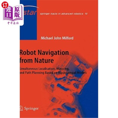 海外直订Robot Navigation from Nature: Simultaneous Localisation, Mapping, and Path Plann 来自自然界的机器人导航:基