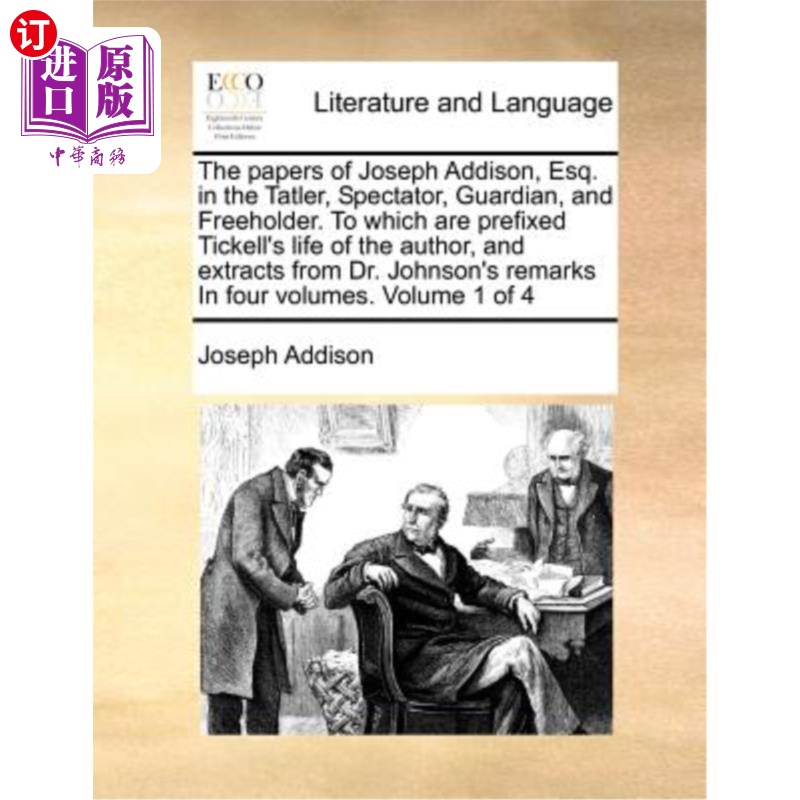 海外直订The Papers of Joseph Addison, Esq. in the Tatler, Spectator, Guardian, and Freeh约瑟夫·艾迪生先生的论文。