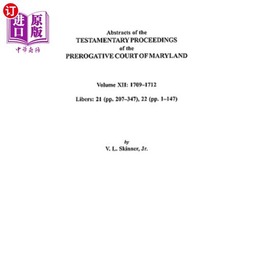 海外直订Abstracts of the Testamentary Proceedings of the Prerogative Court of Maryland.  马里兰特权法院遗嘱诉讼摘要